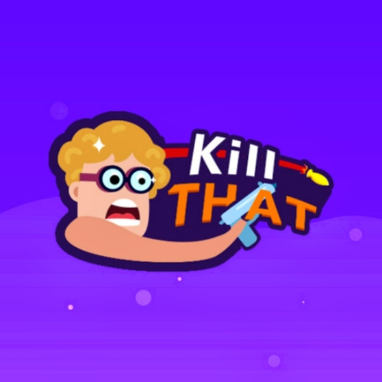 Kill That